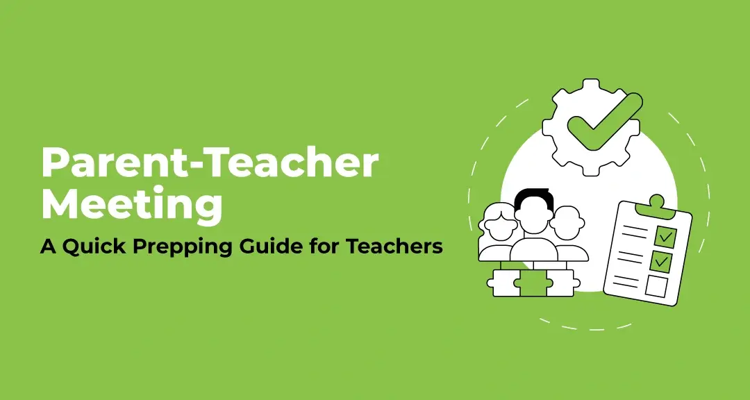 Read more about the article Parent-Teacher Meeting: A Quick Prepping Guide for Teachers 