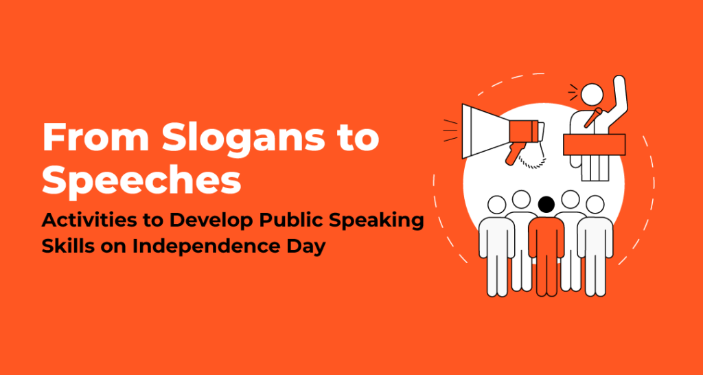 From Slogans to Speeches: How to Develop Public Speaking Skills on Independence Day