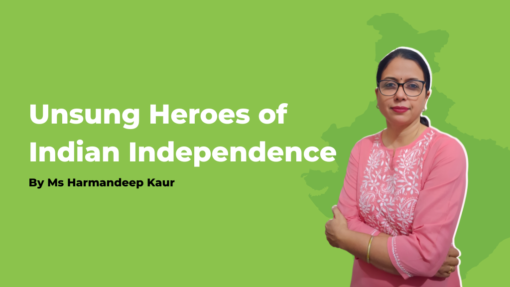 Unsung heroes of Indian Independence