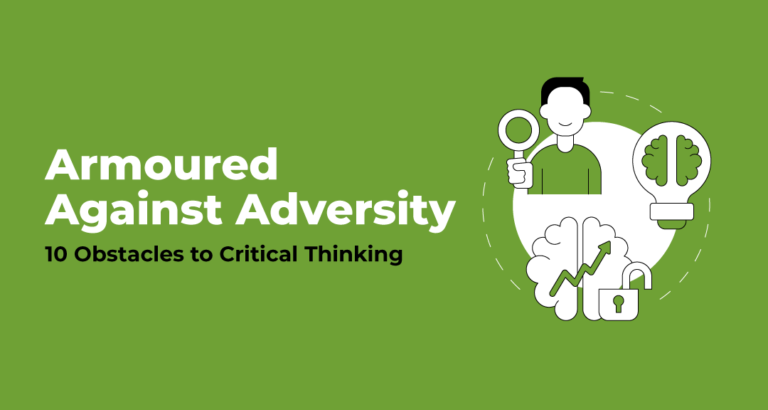 Armoured Against Adversity: 10 Obstacles to Critical Thinking