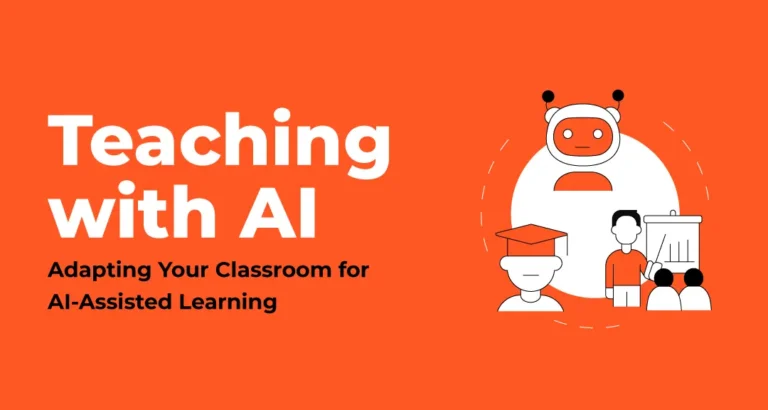 Teaching with AI – Adapting Your Classroom for AI-Assisted Learning