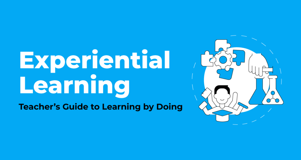 Experiential learning : Teacher's Guide to Learning By Doing